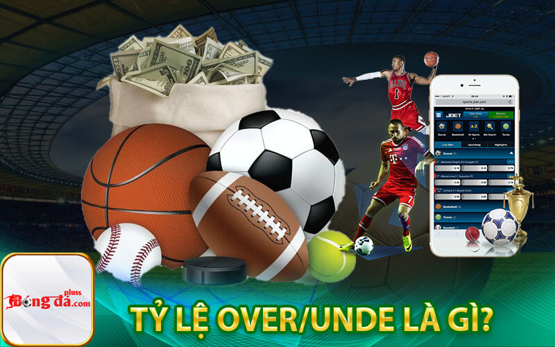 Tỷ lệ Over/Unde là gì?