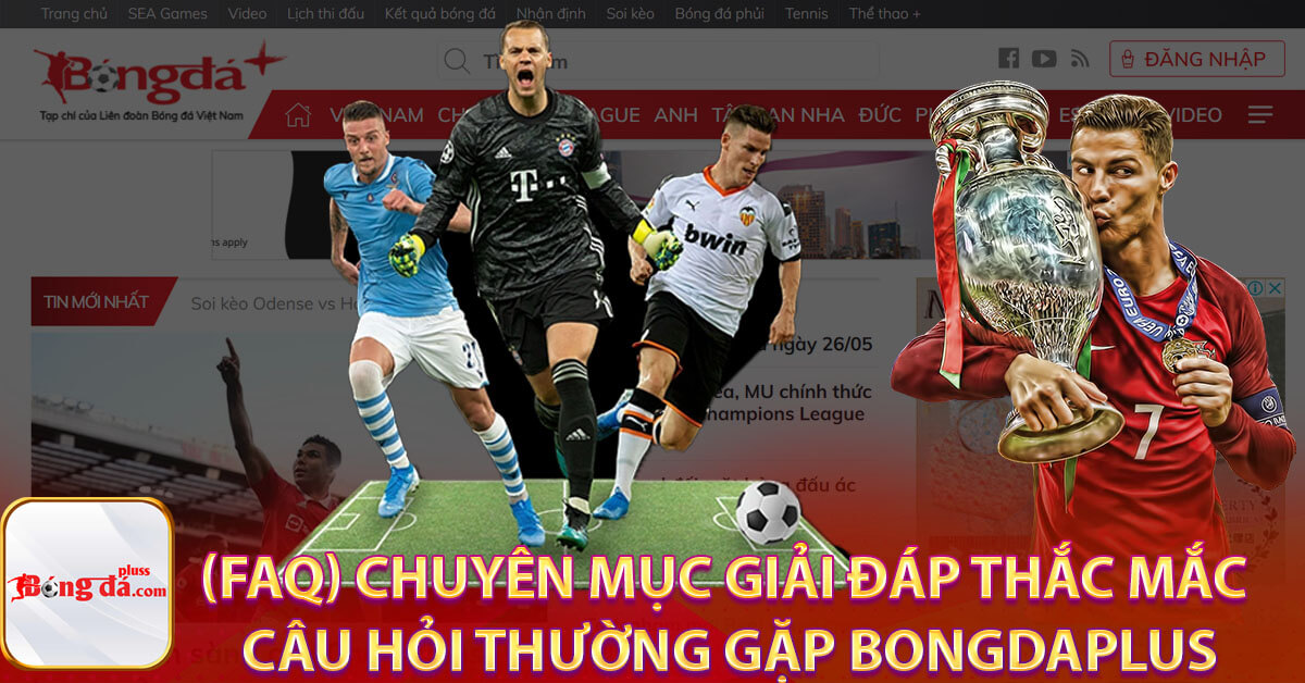 (FAQ) Chuyên mục giải đáp thắc mắc câu hỏi thường gặp Bongdaplus