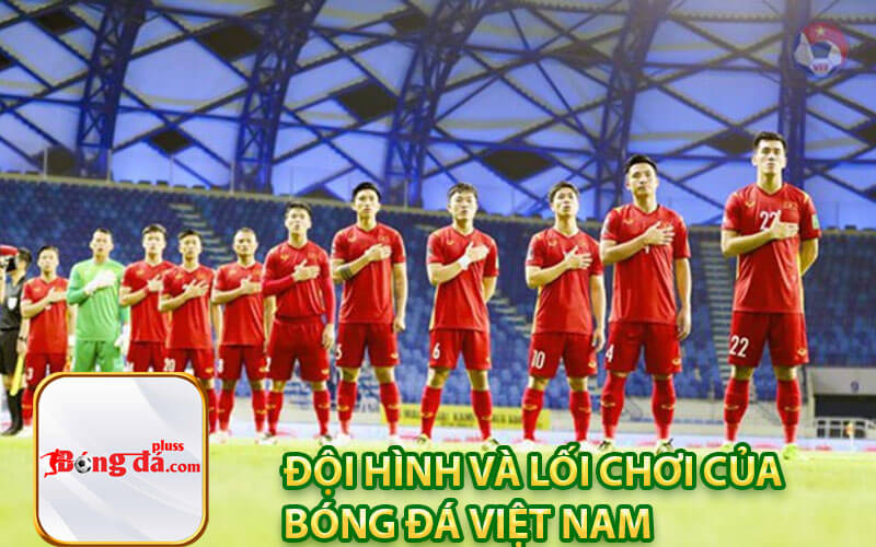Đội hình và lối chơi của bóng đá Việt Nam