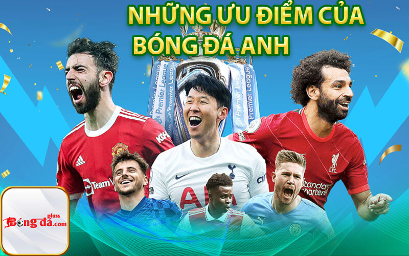 Những ưu điểm của bóng đá Anh