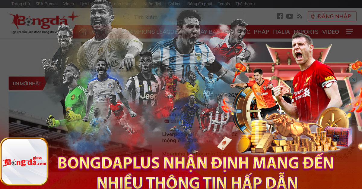 Bongdaplus nhận định mang đến nhiều thông tin hấp dẫn