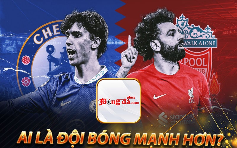 Ai là đội bóng mạnh hơn?