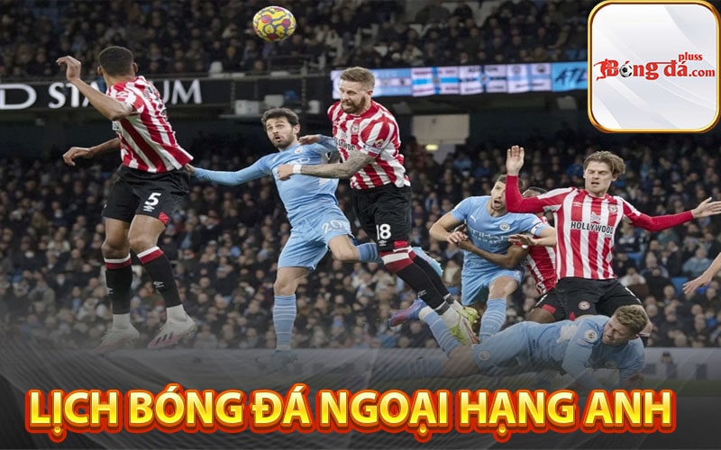 Lịch bóng đá Ngoại Hạng Anh