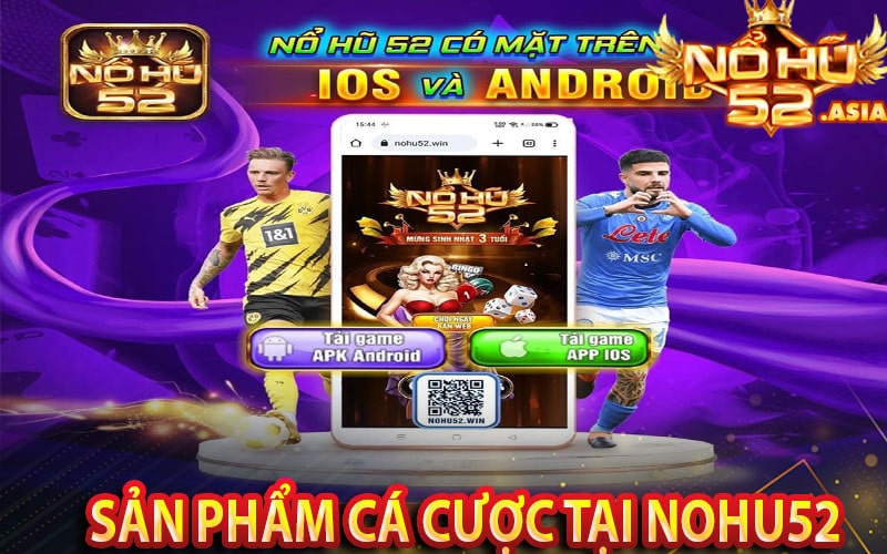 Sản phẩm cá cược bắt mắt tại cổng game nohu52