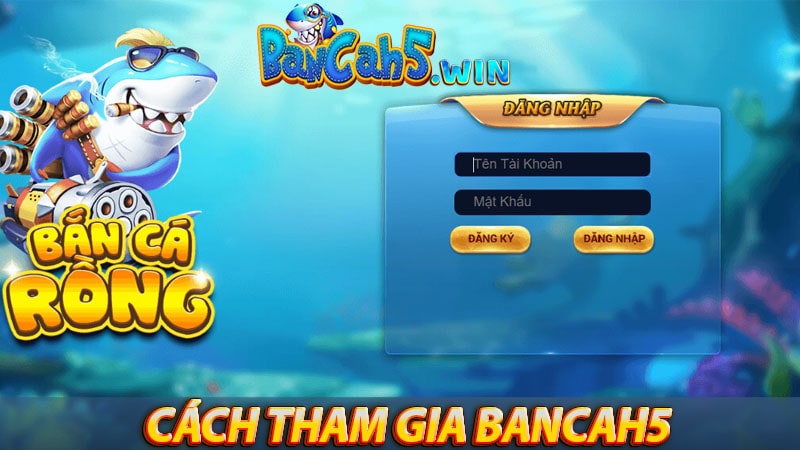 Cách thức để nhanh chóng tham gia cổng game bancah5
