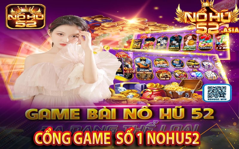 Nohu52 cổng game nổ hũ tặng giftcode 198k miễn phí