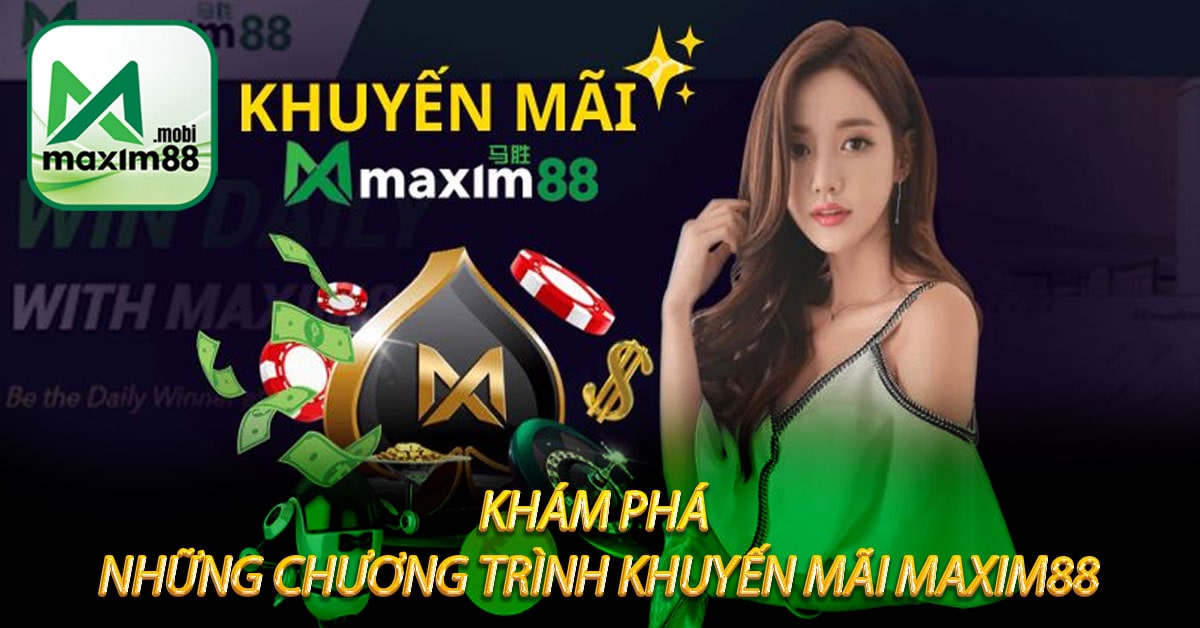 Khám phá những chương trình khuyến mãi maxim88