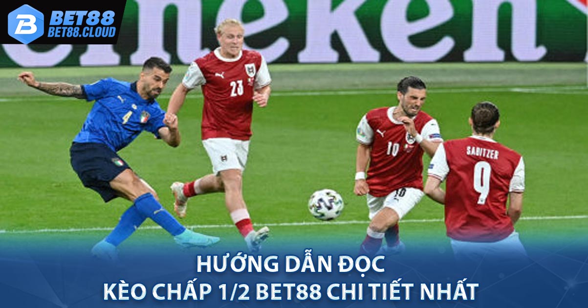Hướng dẫn đọc Kèo Chấp 1/2 BET88 chi tiết nhất