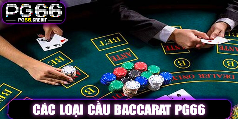 Các Loại Cầu Baccarat PG66