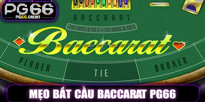 Mẹo Bắt Cầu Baccarat PG66 – Bí Quyết Nhỏ, Thắng Lớn Liền Tay